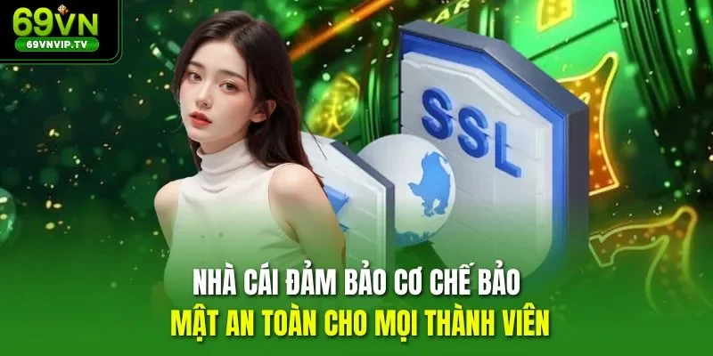 Nhà cái đảm bảo cơ chế bảo mật an toàn cho mọi thành viên